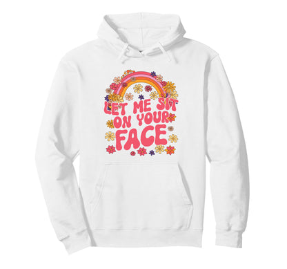 Let Me Sit Your Face Funny Rainbow Hoodie - Minimalist Print for Adults - T-Shirt, Sweatshirt, Hoodie