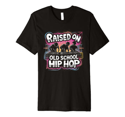 Raised Old School Graffiti Rap Hip T-Shirt - Custom Art Print for Adults - T-Shirt, Sweatshirt, Hoodie