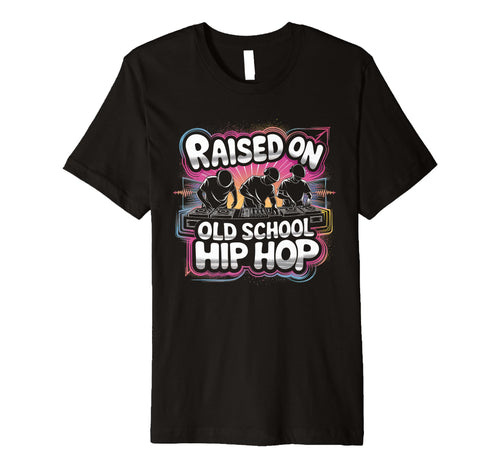 Raised Old School Graffiti Rap Hip T-Shirt - Custom Art Print for Adults - T-Shirt, Sweatshirt, Hoodie