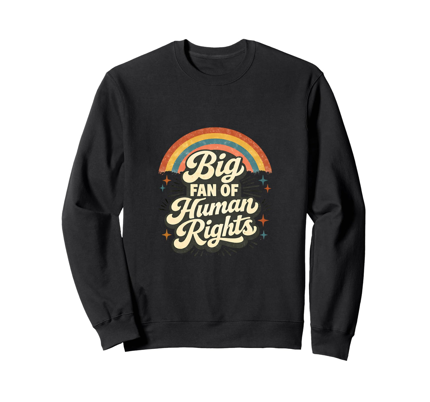 Big Fan Human Rights Rainbow Sweatshirt - Trendy Graphic Men Women - T-Shirt, Sweatshirt, Hoodie