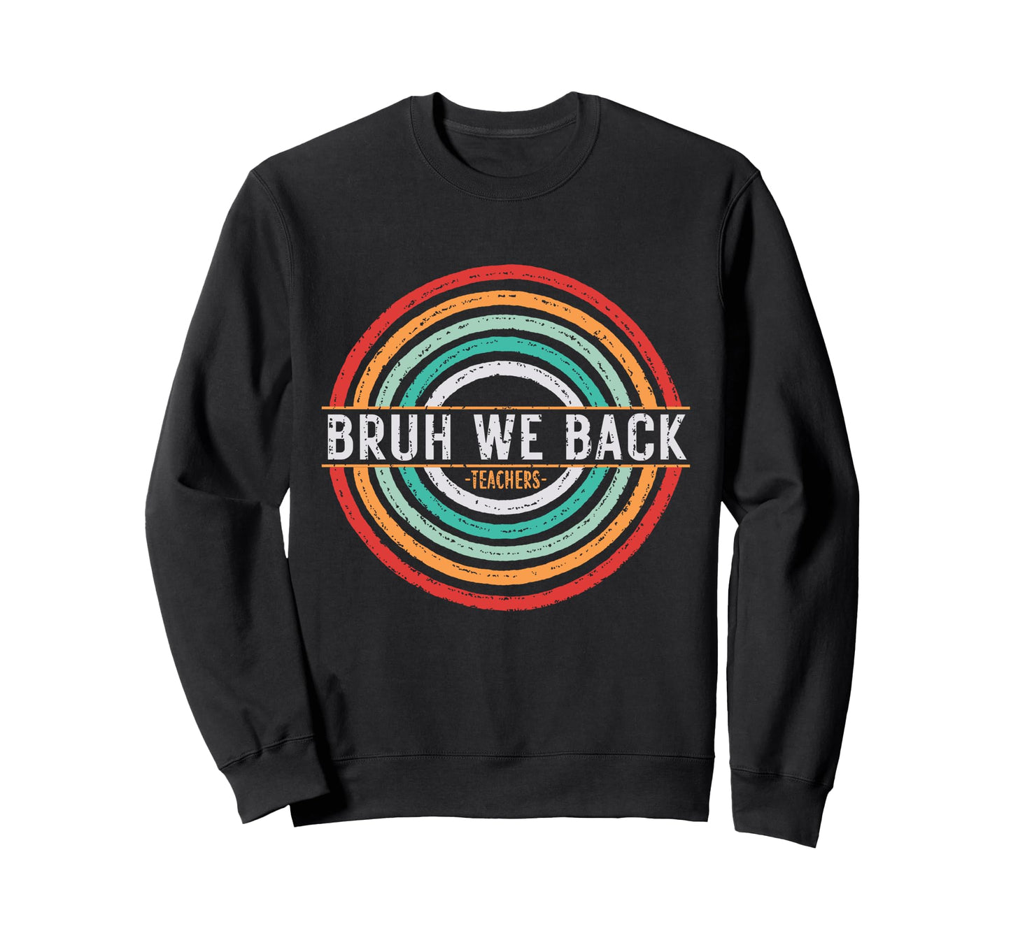 Rainbow Back To School Teacher Sweatshirt - Fun Novelty Design Men Women - T-Shirt, Sweatshirt, Hoodie