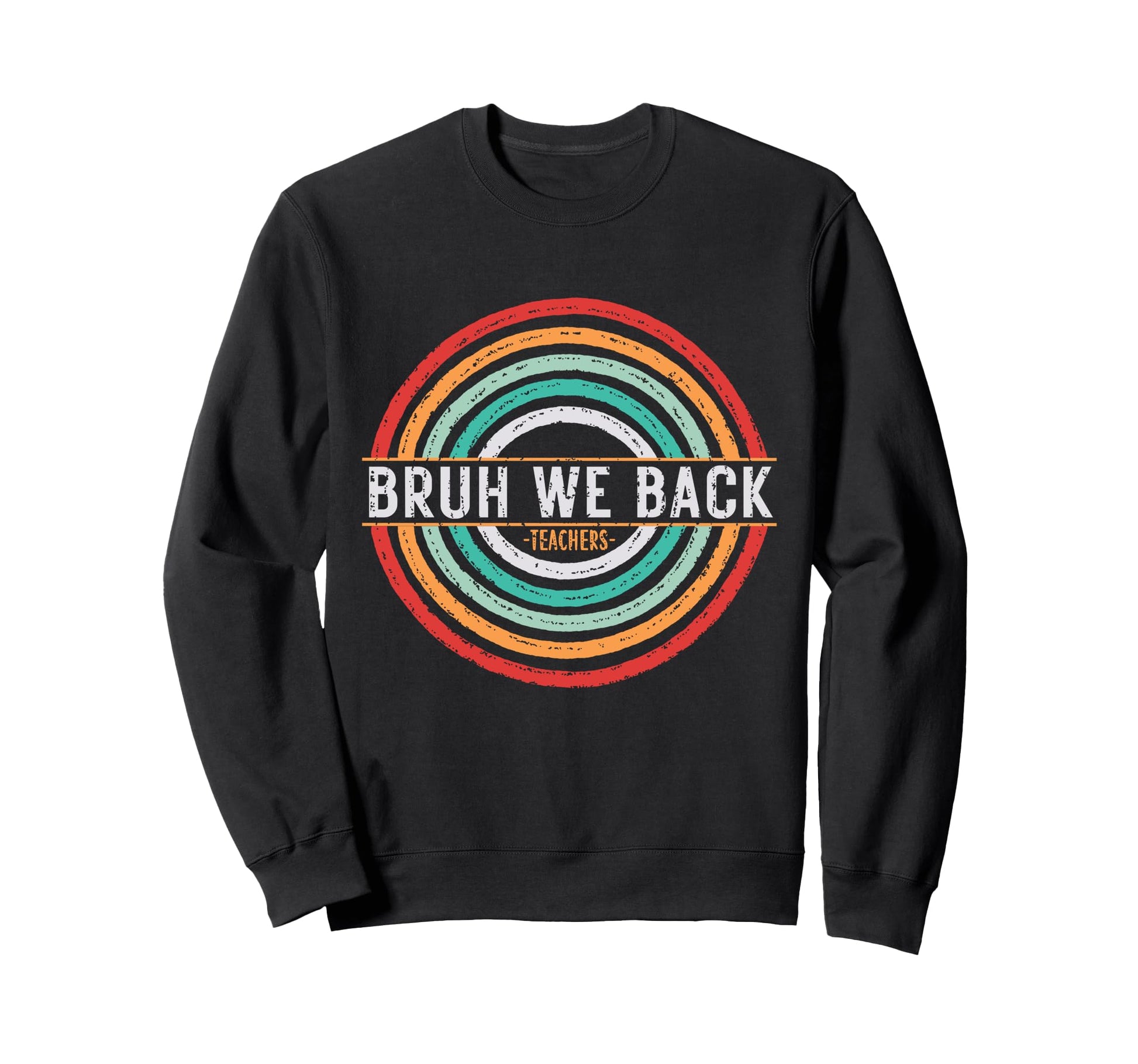 Rainbow Back To School Teacher Sweatshirt - Fun Novelty Design Men Women - T-Shirt, Sweatshirt, Hoodie