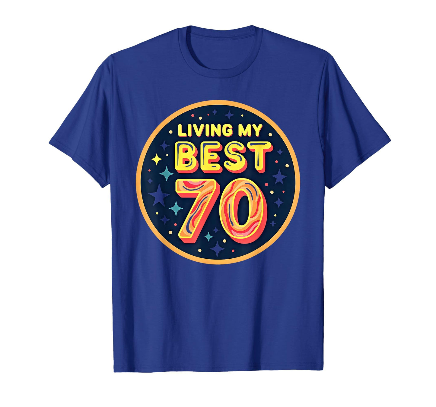 Living My Best 70 Birthday Gift T-Shirt - Streetwear Style Unisex - T-Shirt, Sweatshirt, Hoodie