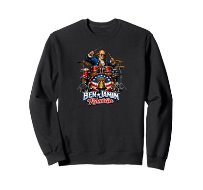 Benjamin Franklin Drummer Sweatshirt - Casual Everyday Wear Unisex - T-Shirt, Sweatshirt, Hoodie