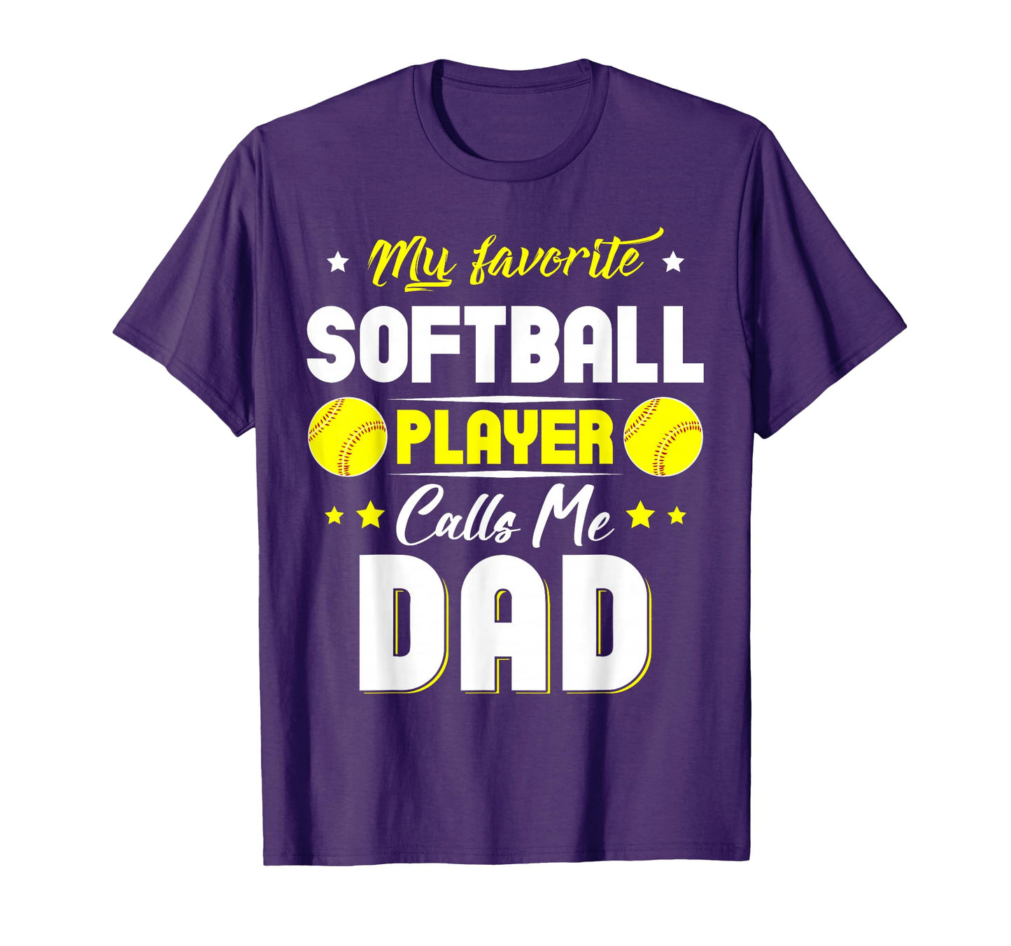 My Favorite Softball Player Calls Me Dad T-Shirt - Graphic Print Unisex - T-Shirt, Sweatshirt, Hoodie