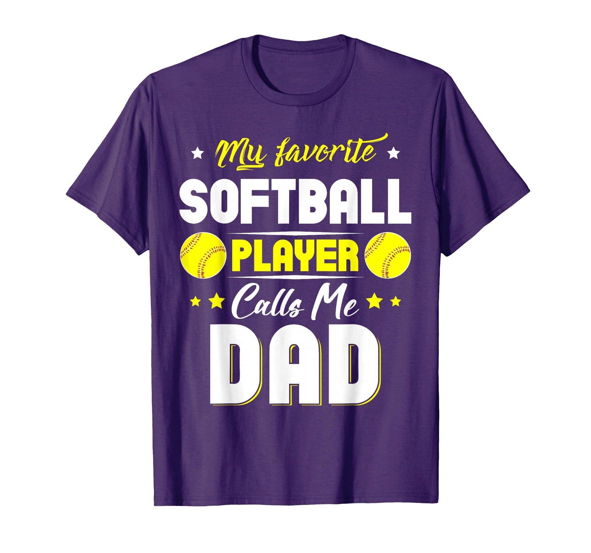 My Favorite Softball Player Calls Me Dad T-Shirt - Graphic Print Unisex - T-Shirt, Sweatshirt, Hoodie