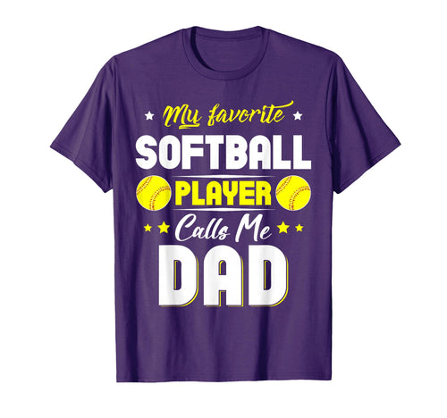 My Favorite Softball Player Calls Me Dad T-Shirt - Graphic Print Unisex - T-Shirt, Sweatshirt, Hoodie