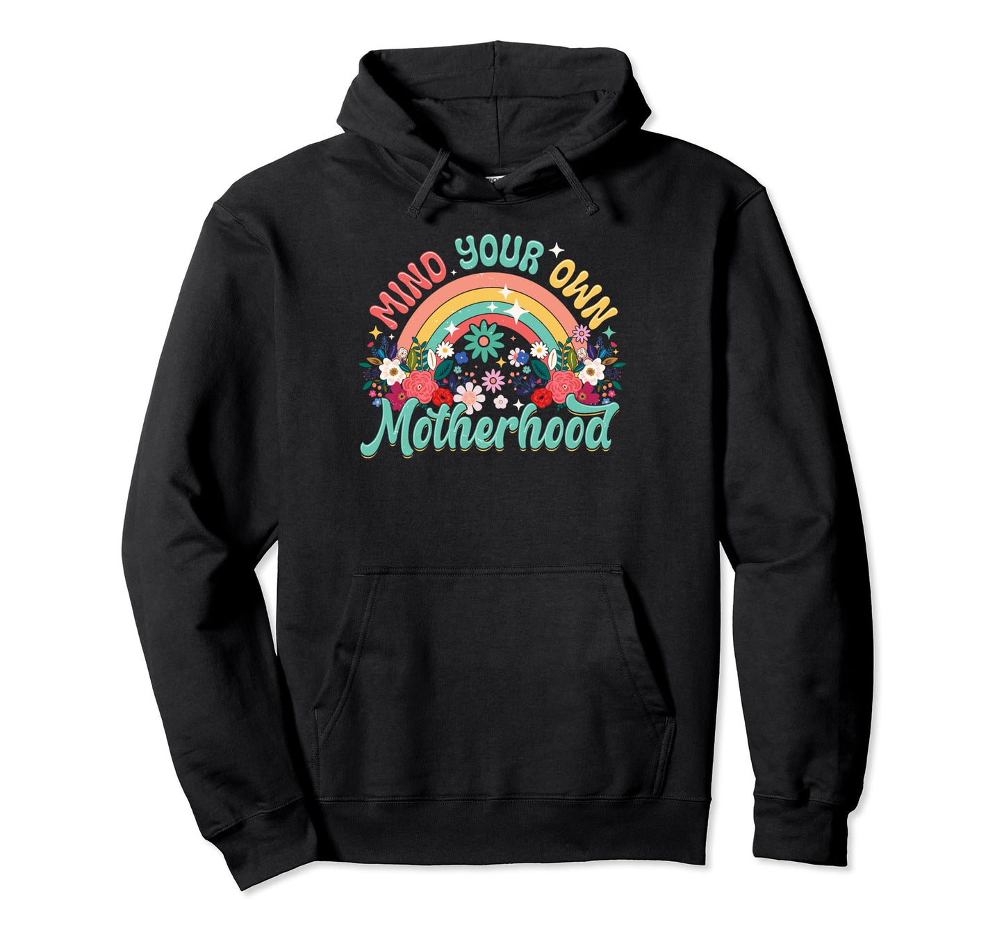Mind Your Own Motherhood Flower Hoodie - Fun Novelty Design for Adults - T-Shirt, Sweatshirt, Hoodie