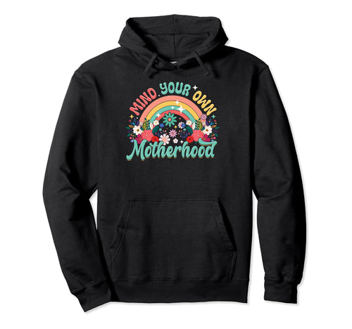 Mind Your Own Motherhood Flower Hoodie - Fun Novelty Design for Adults - T-Shirt, Sweatshirt, Hoodie