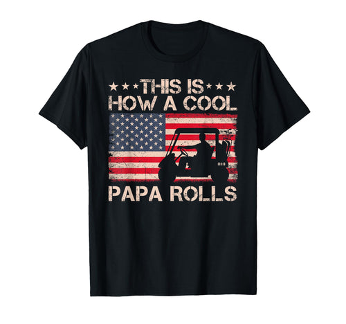 This Is How Papa Rolls Golf Dad T-Shirt - Fun Novelty Design Unisex - T-Shirt, Sweatshirt, Hoodie