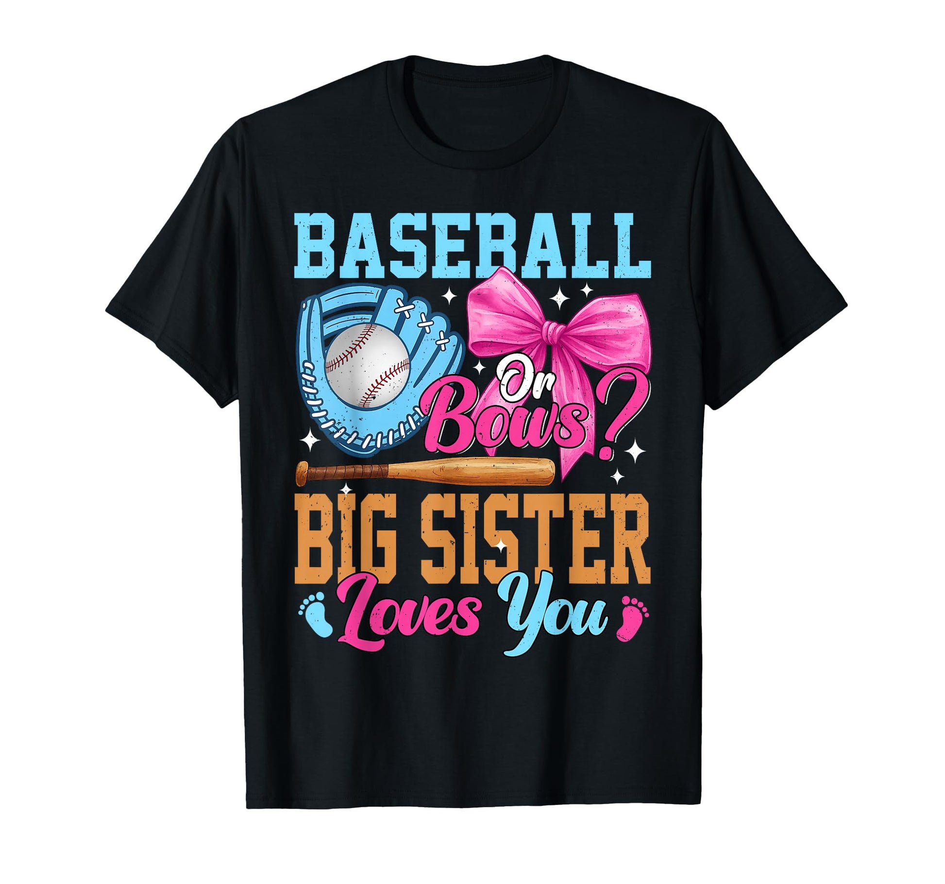 Baseball Or Bows Your Big Sister Loves T-Shirt - Fun Novelty Design Unisex - T-Shirt, Sweatshirt, Hoodie