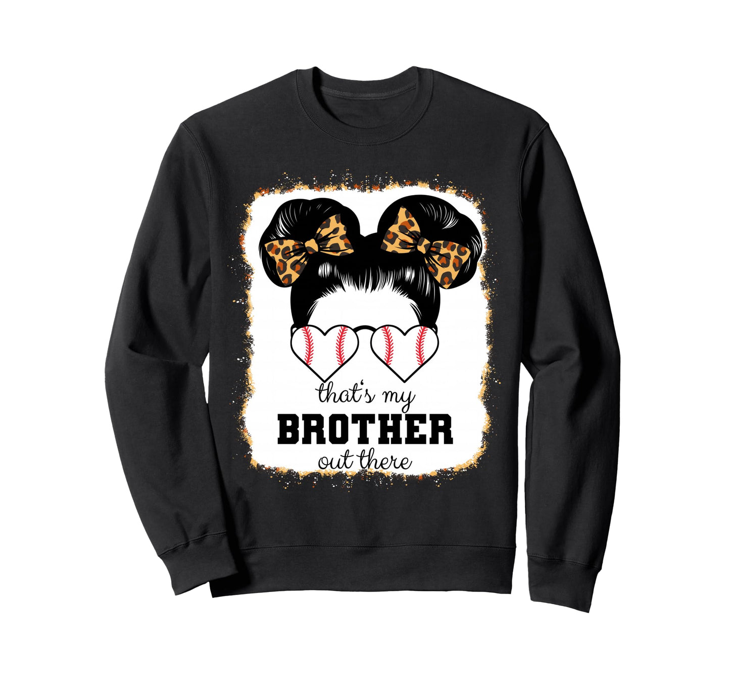 Thats My Brother Out There Bleached Sweatshirt - Fun Novelty Design Unisex - T-Shirt, Sweatshirt, Hoodie