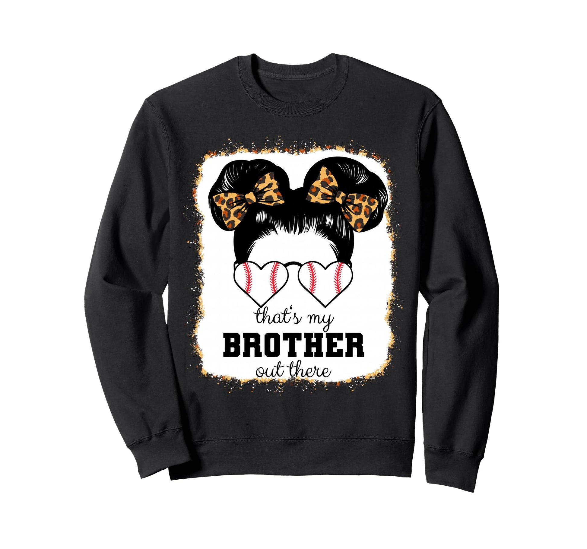 Thats My Brother Out There Bleached Sweatshirt - Fun Novelty Design Unisex - T-Shirt, Sweatshirt, Hoodie