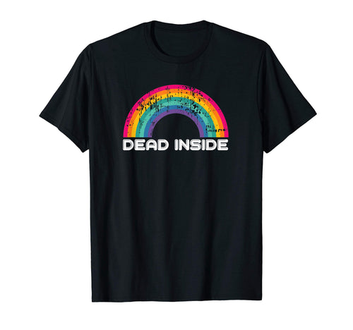 Dead Inside Rainbow Funny T-Shirt - Unique Graphic for Adults - T-Shirt, Sweatshirt, Hoodie