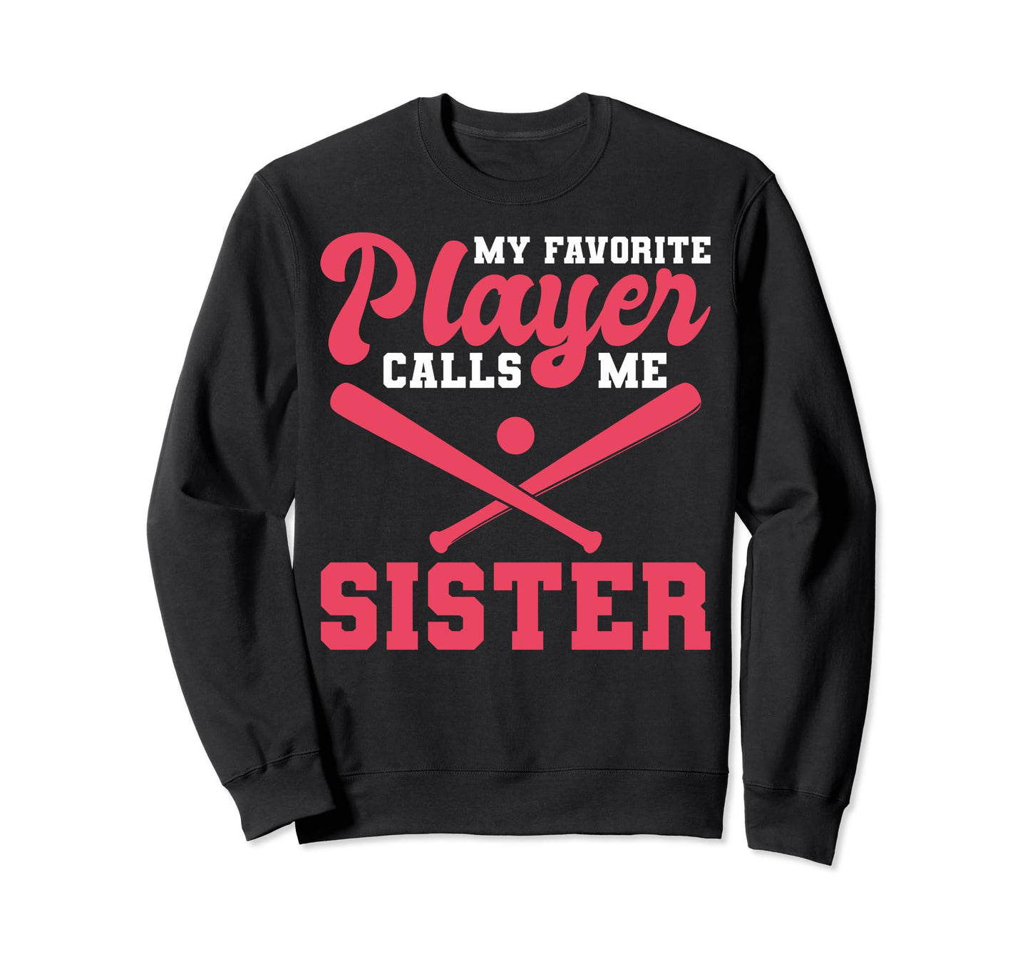 Softball Sister My Favorite Sweatshirt - Casual Everyday Wear for Adults - T-Shirt, Sweatshirt, Hoodie