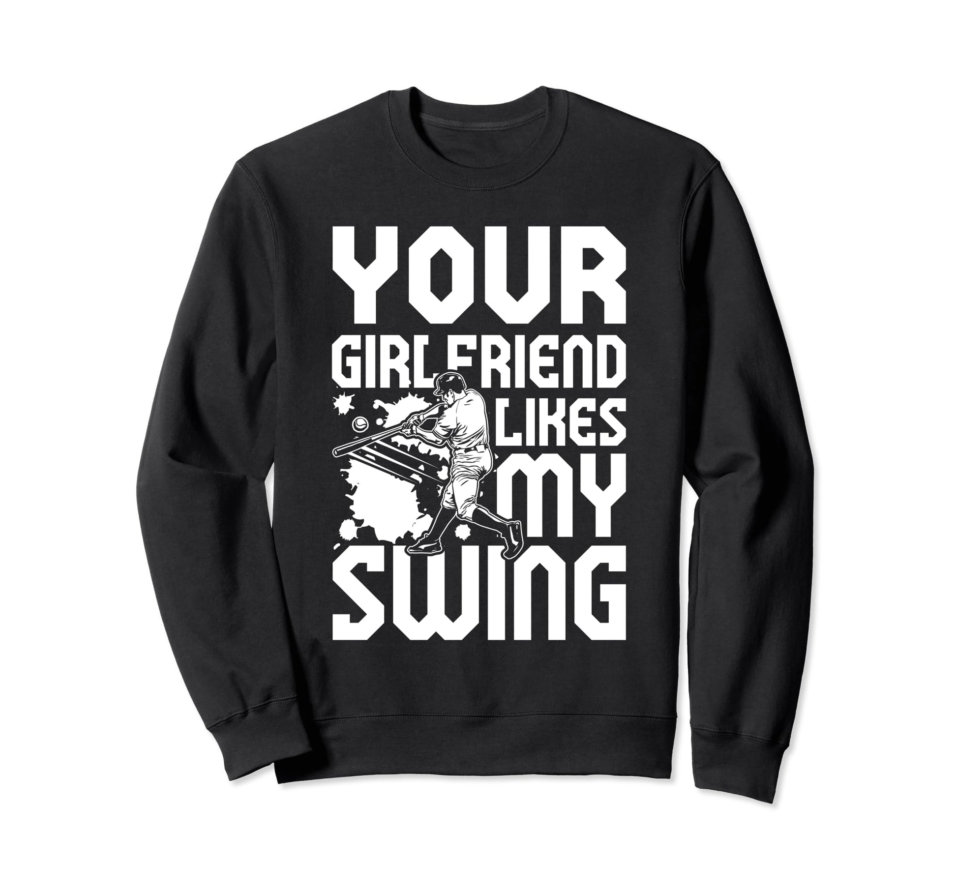 Your Girlfriend Likes My Swing Sweatshirt - Aesthetic Graphic for Adults - T-Shirt, Sweatshirt, Hoodie