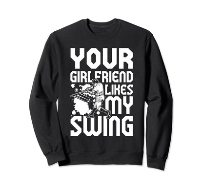 Your Girlfriend Likes My Swing Sweatshirt - Aesthetic Graphic for Adults - T-Shirt, Sweatshirt, Hoodie