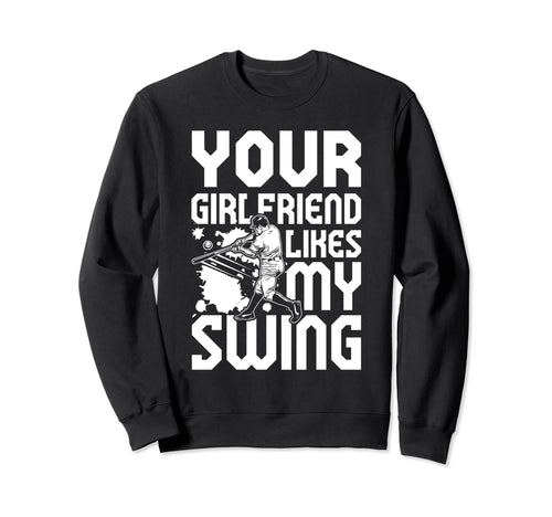Your Girlfriend Likes My Swing Sweatshirt - Aesthetic Graphic for Adults - T-Shirt, Sweatshirt, Hoodie