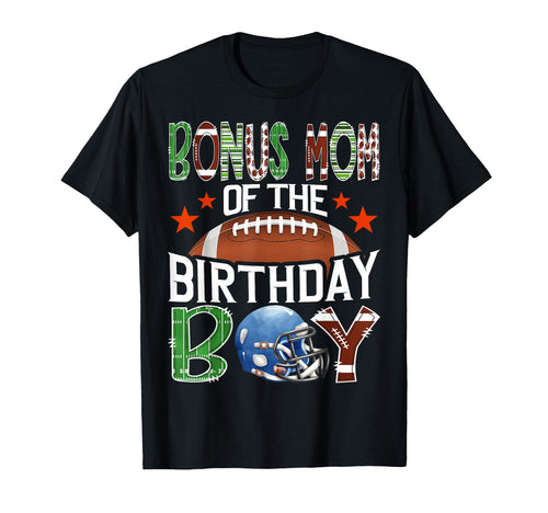 Bonus Mom Birthday Game Day Football T-Shirt - Streetwear Style Men Women - T-Shirt, Sweatshirt, Hoodie