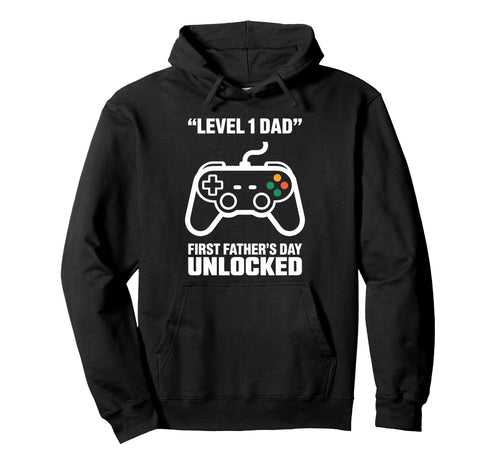 First Fathers Day Level 1 Dad Unlocked Hoodie - Custom Art Print Men Women - T-Shirt, Sweatshirt, Hoodie