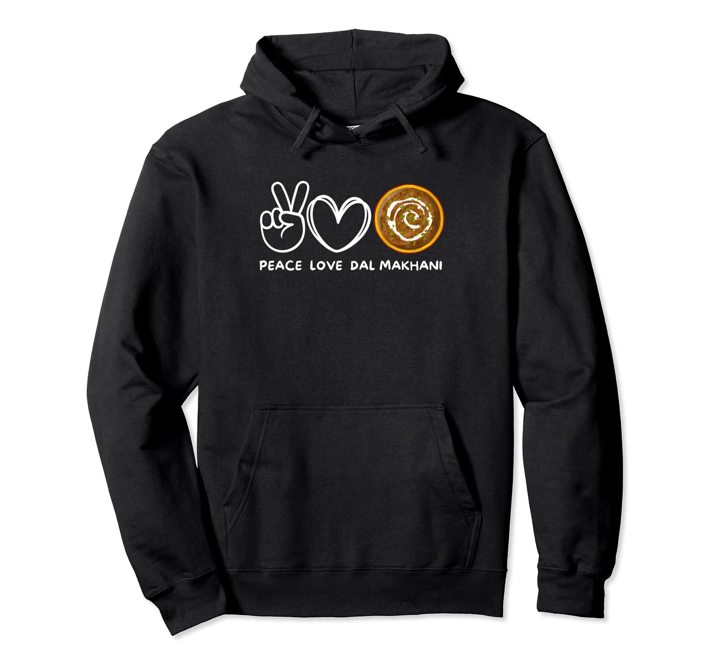 Peace Love Dal Makhani Dal Makhani Hoodie - Fun Novelty Design Unisex - T-Shirt, Sweatshirt, Hoodie