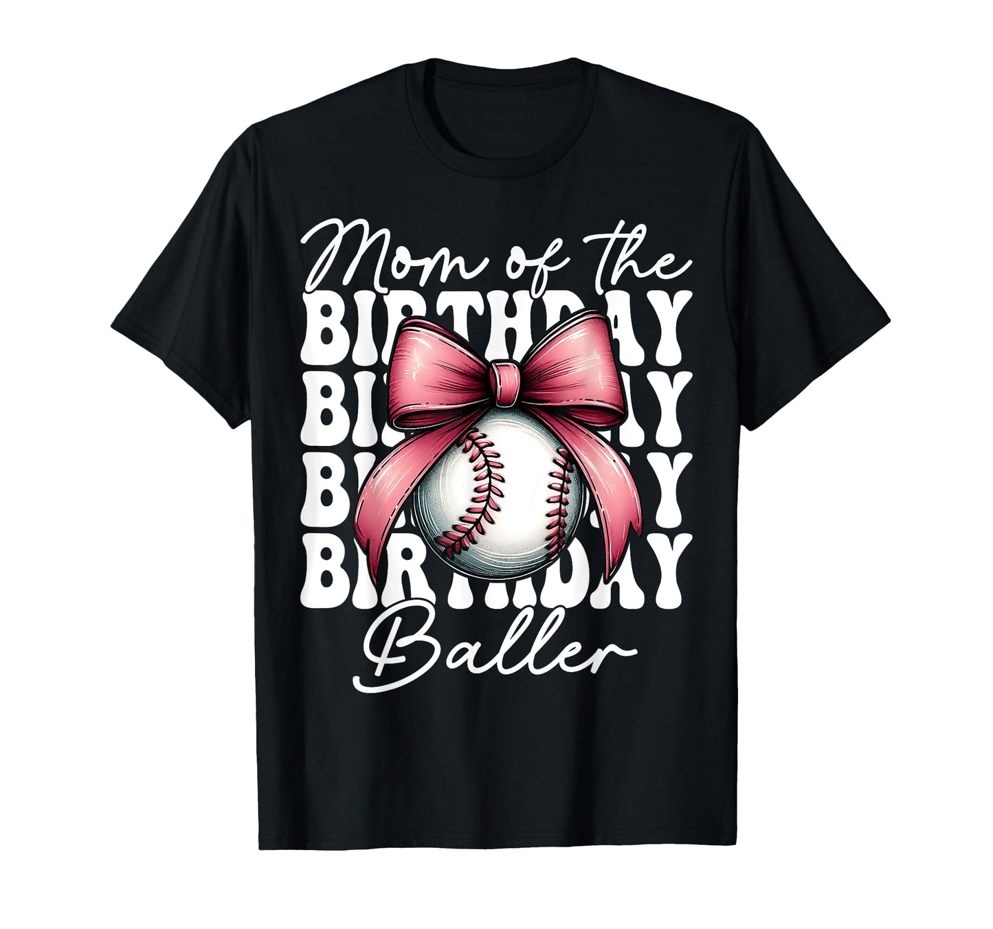 Mom Birthday Baller Baseball Mom Birthday T-Shirt - Trendy Graphic Unisex - T-Shirt, Sweatshirt, Hoodie