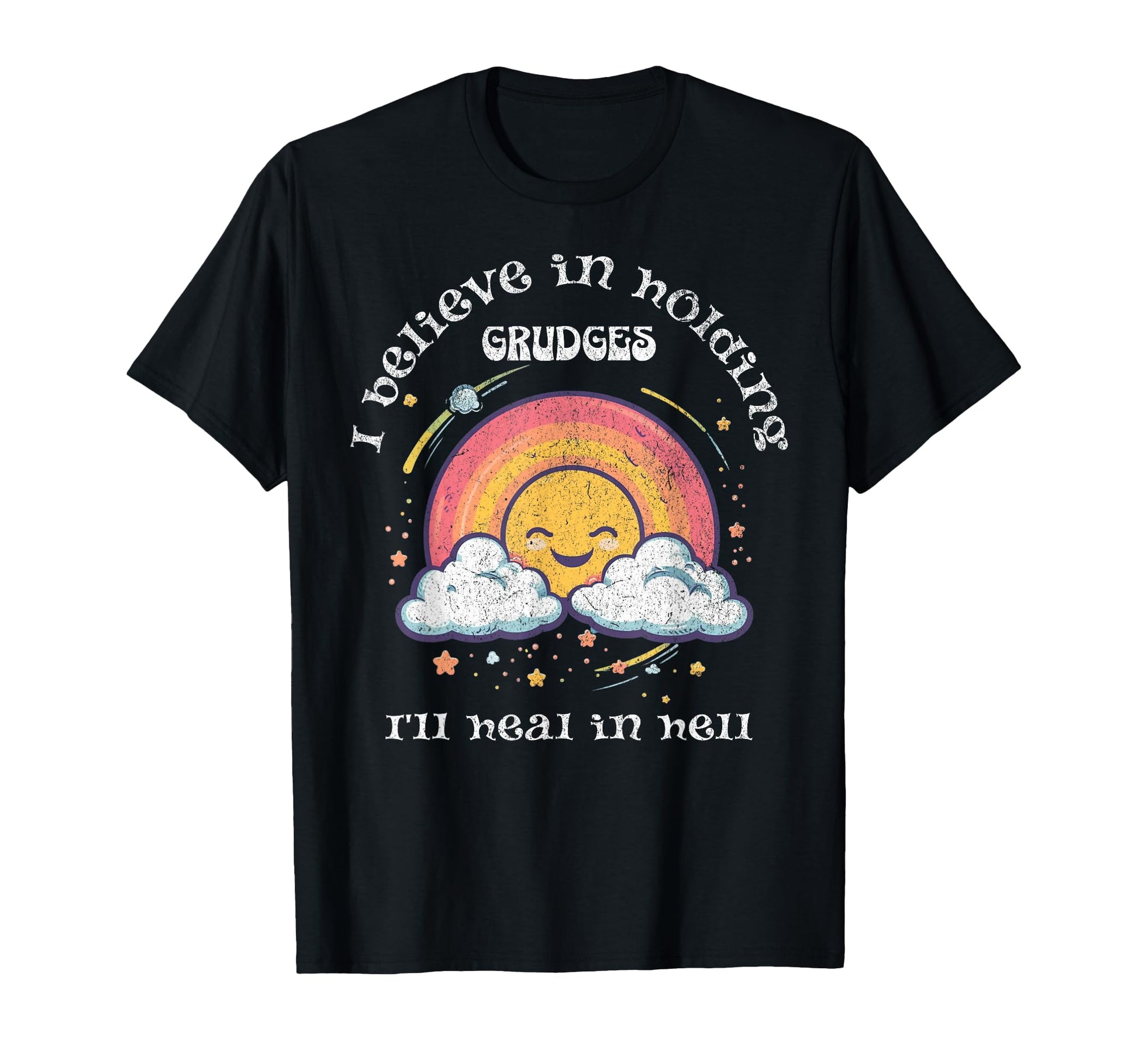 I Believe Holding Grudges Funny T-Shirt - Streetwear Style Men Women - T-Shirt, Sweatshirt, Hoodie