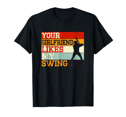 Funny Baseball Your Girlfriend Likes My T-Shirt - Unique Graphic Men Women - T-Shirt, Sweatshirt, Hoodie