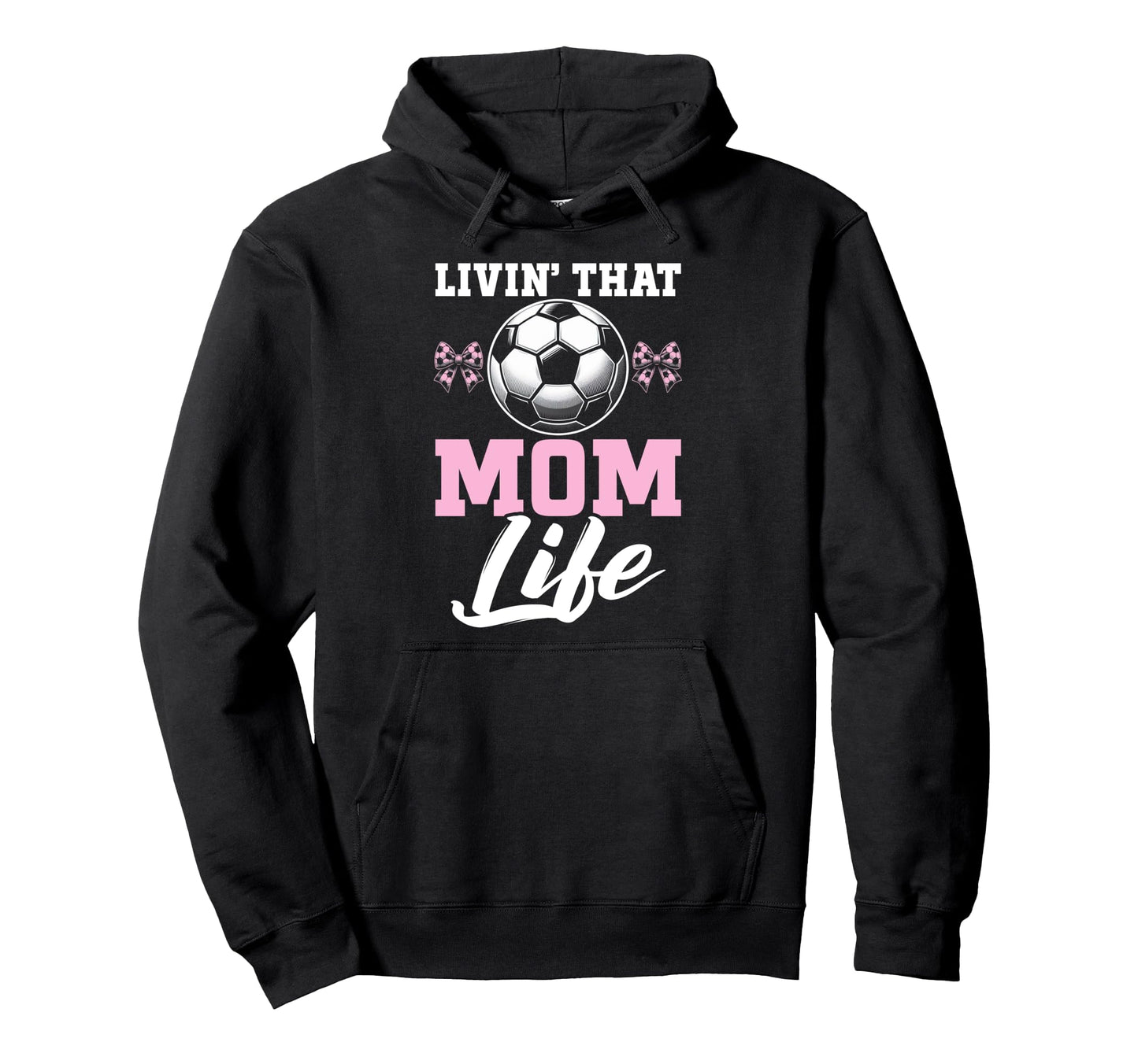 Livin That Mom Life Soccer Season Hoodie - Fun Novelty Design Men Women - T-Shirt, Sweatshirt, Hoodie