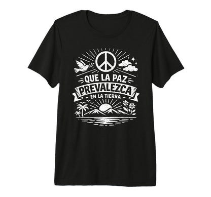 Que La Paz Prevalezca Spanish Peace T-Shirt - Streetwear Style Men Women - T-Shirt, Sweatshirt, Hoodie
