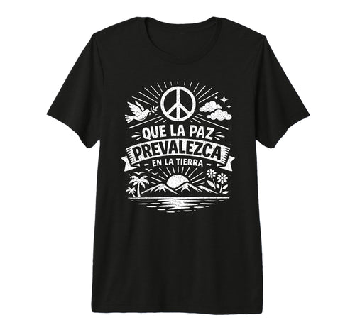 Que La Paz Prevalezca Spanish Peace T-Shirt - Streetwear Style Men Women - T-Shirt, Sweatshirt, Hoodie