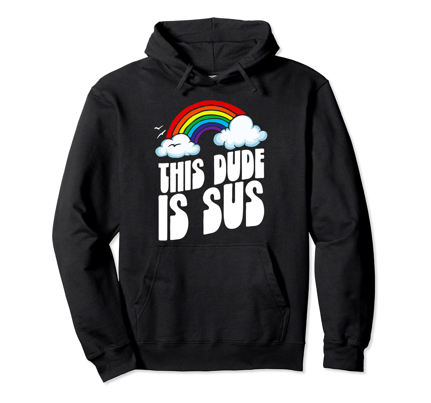 This Dude Is Sus Funny Rainbow Hoodie - Unique Graphic for Adults - T-Shirt, Sweatshirt, Hoodie