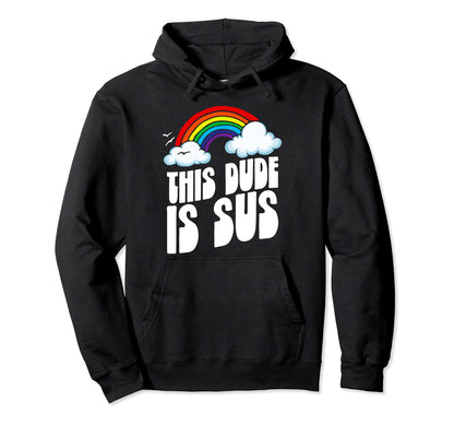 This Dude Is Sus Funny Rainbow Hoodie - Unique Graphic for Adults - T-Shirt, Sweatshirt, Hoodie