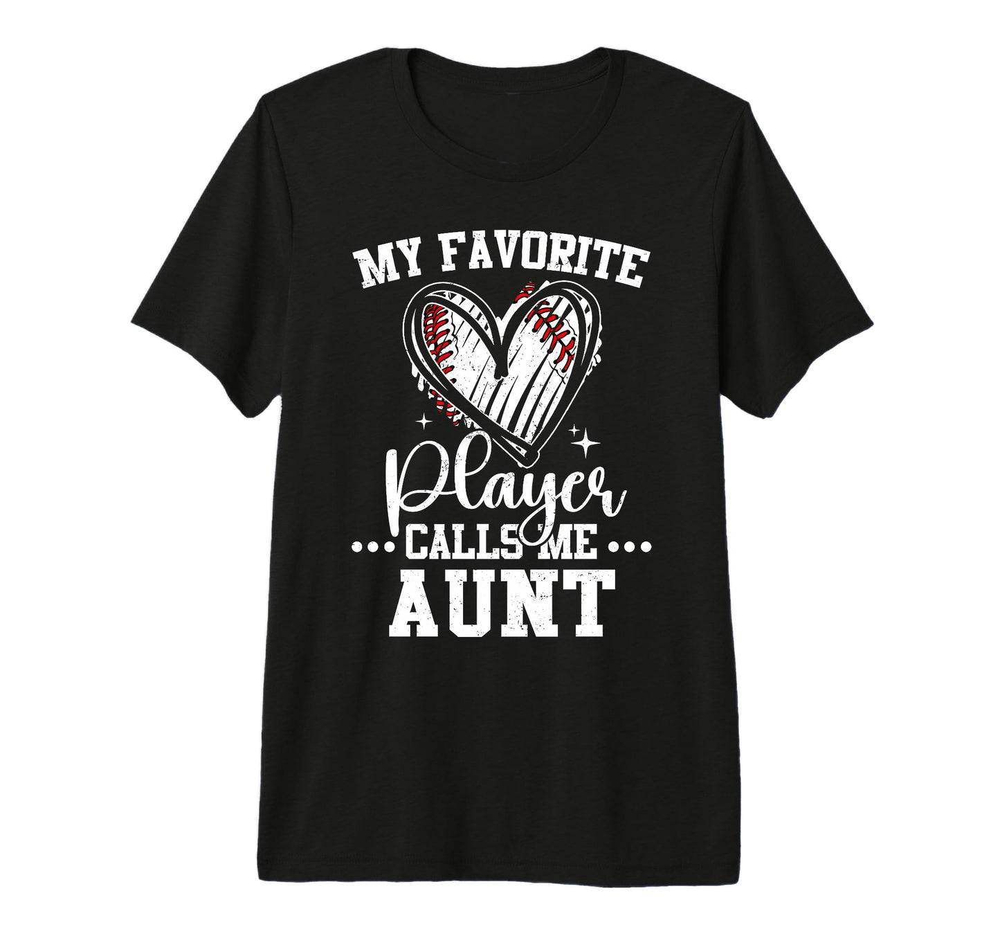 My Favorite Baseball Player Calls Me Aunt T-Shirt - Novelty Apparel Unisex - T-Shirt, Sweatshirt, Hoodie