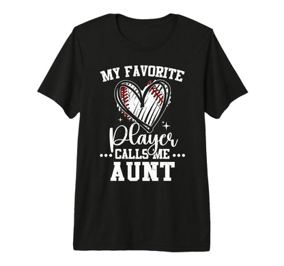 My Favorite Baseball Player Calls Me Aunt T-Shirt - Novelty Apparel Unisex - T-Shirt, Sweatshirt, Hoodie