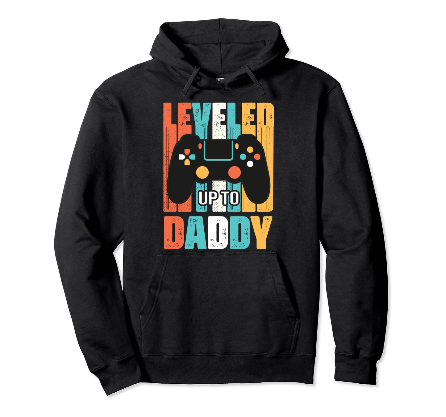 Leveled Up To Daddy Gamer Gifts Dad Hoodie - Trendy Graphic for Adults - T-Shirt, Sweatshirt, Hoodie