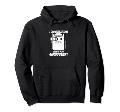 I Can Freeze Time Whats Your Hoodie - Streetwear Style Men Women - T-Shirt, Sweatshirt, Hoodie