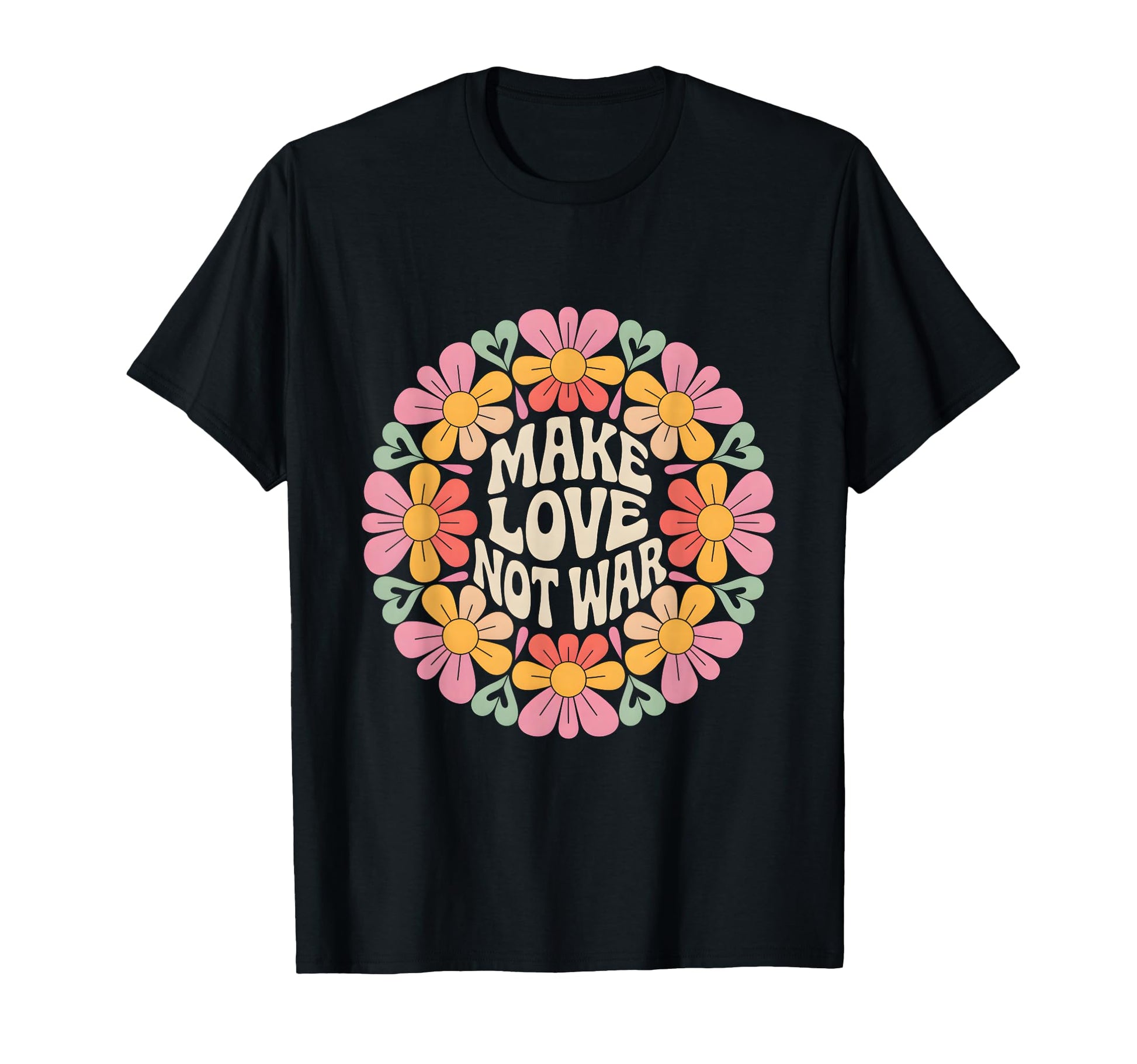 Make Love Not War Flower Circle Hippie T-Shirt - Novelty Apparel Men Women - T-Shirt, Sweatshirt, Hoodie