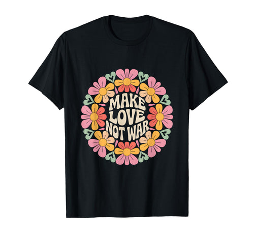 Make Love Not War Flower Circle Hippie T-Shirt - Novelty Apparel Men Women - T-Shirt, Sweatshirt, Hoodie