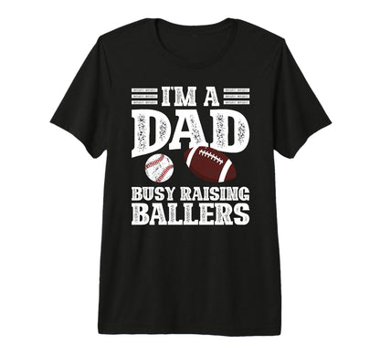 Mens Im Dad Busy Raising Ballers T-Shirt - Minimalist Print Unisex - T-Shirt, Sweatshirt, Hoodie