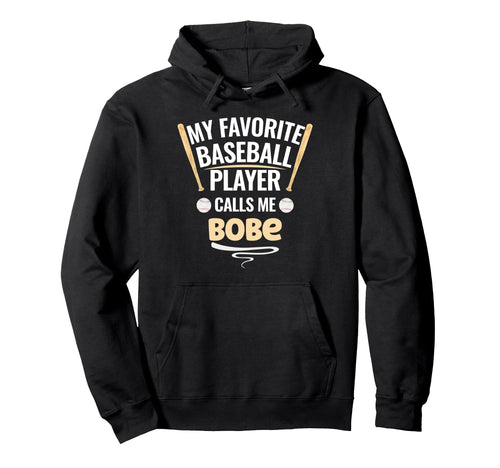My Favorite Baseball Player Calls Me Bobe Hoodie - Graphic Print Unisex - T-Shirt, Sweatshirt, Hoodie