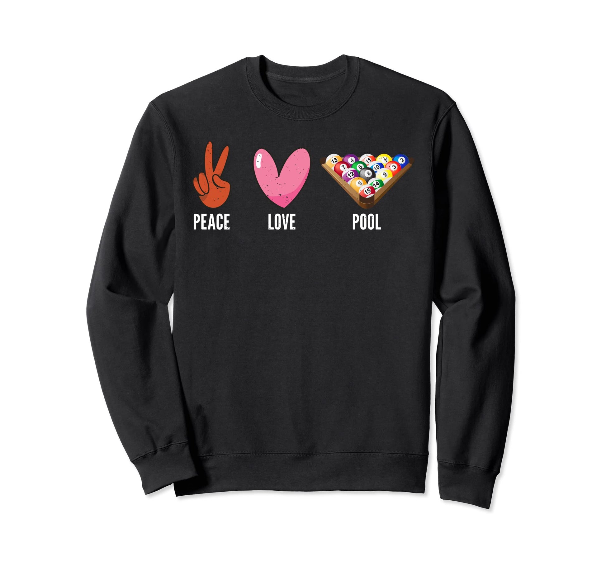 Peace Love Pool Billiards Sweatshirt - Minimalist Print for Adults - T-Shirt, Sweatshirt, Hoodie