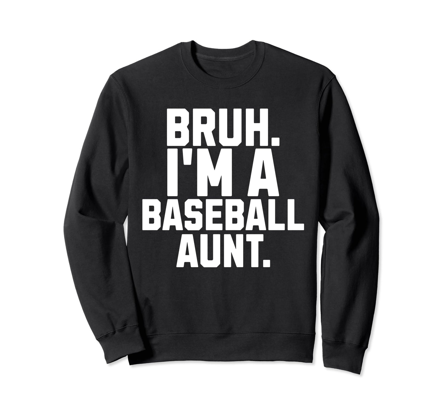 Sarcastic Bruh Baseball Aunt Fan Sweatshirt - Aesthetic Graphic Men Women - T-Shirt, Sweatshirt, Hoodie
