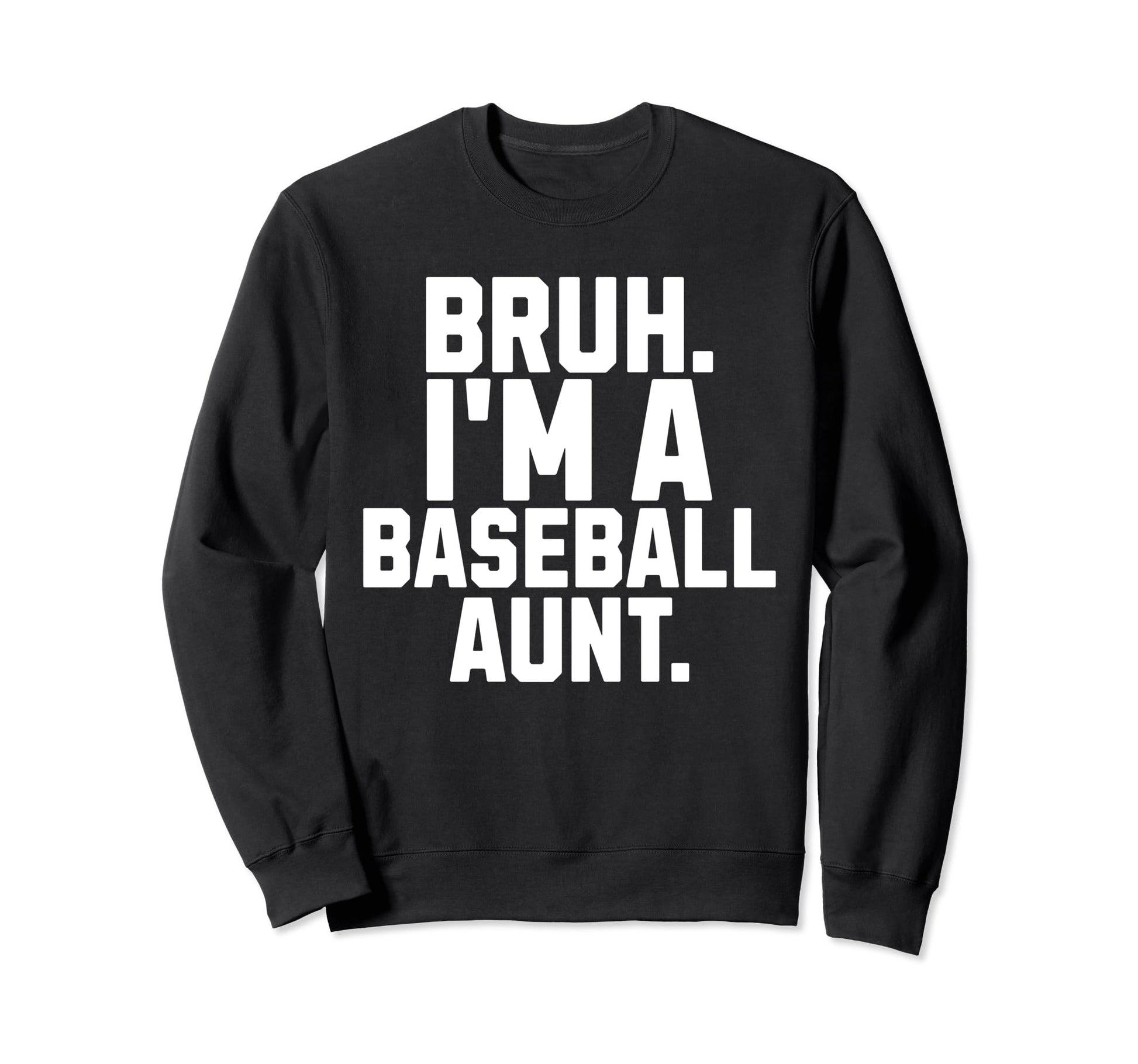 Sarcastic Bruh Baseball Aunt Fan Sweatshirt - Aesthetic Graphic Men Women - T-Shirt, Sweatshirt, Hoodie