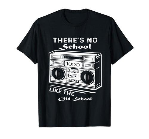 Theres No School Like Old School Music T-Shirt - Unique Graphic Men Women - T-Shirt, Sweatshirt, Hoodie