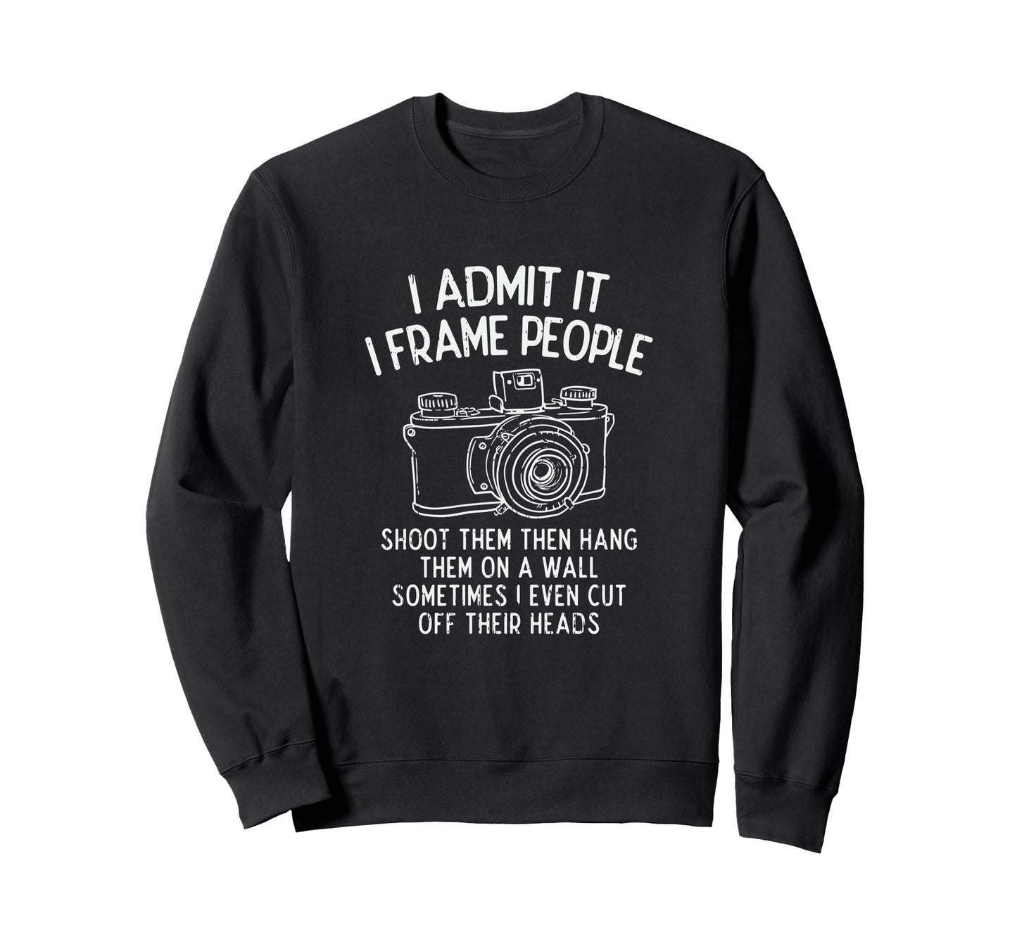 Photography Photoshoot Camera Sweatshirt - Streetwear Style Unisex - T-Shirt, Sweatshirt, Hoodie