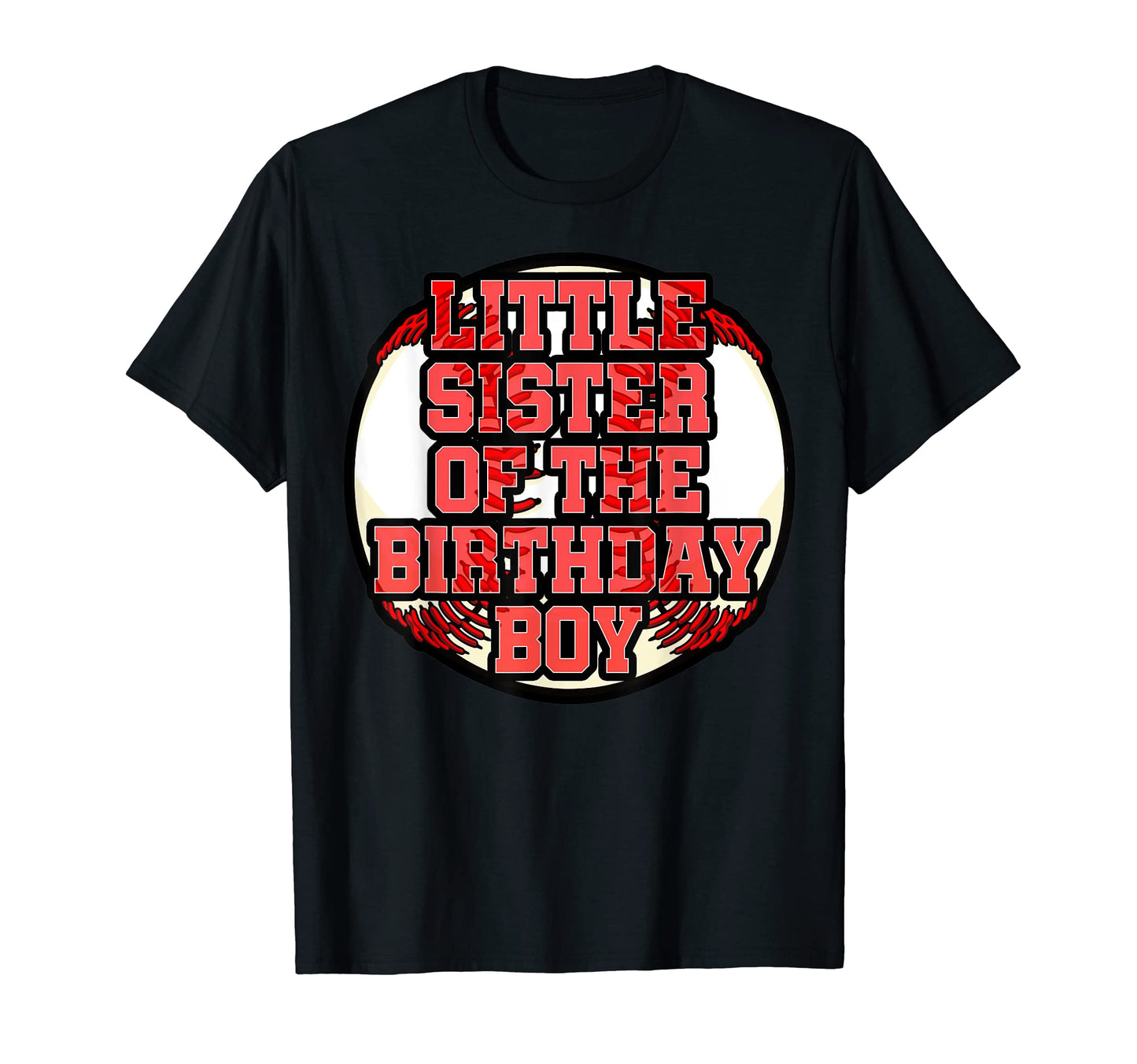Little Sister Birthday Baseball Bday T-Shirt - Streetwear Style Men Women - T-Shirt, Sweatshirt, Hoodie