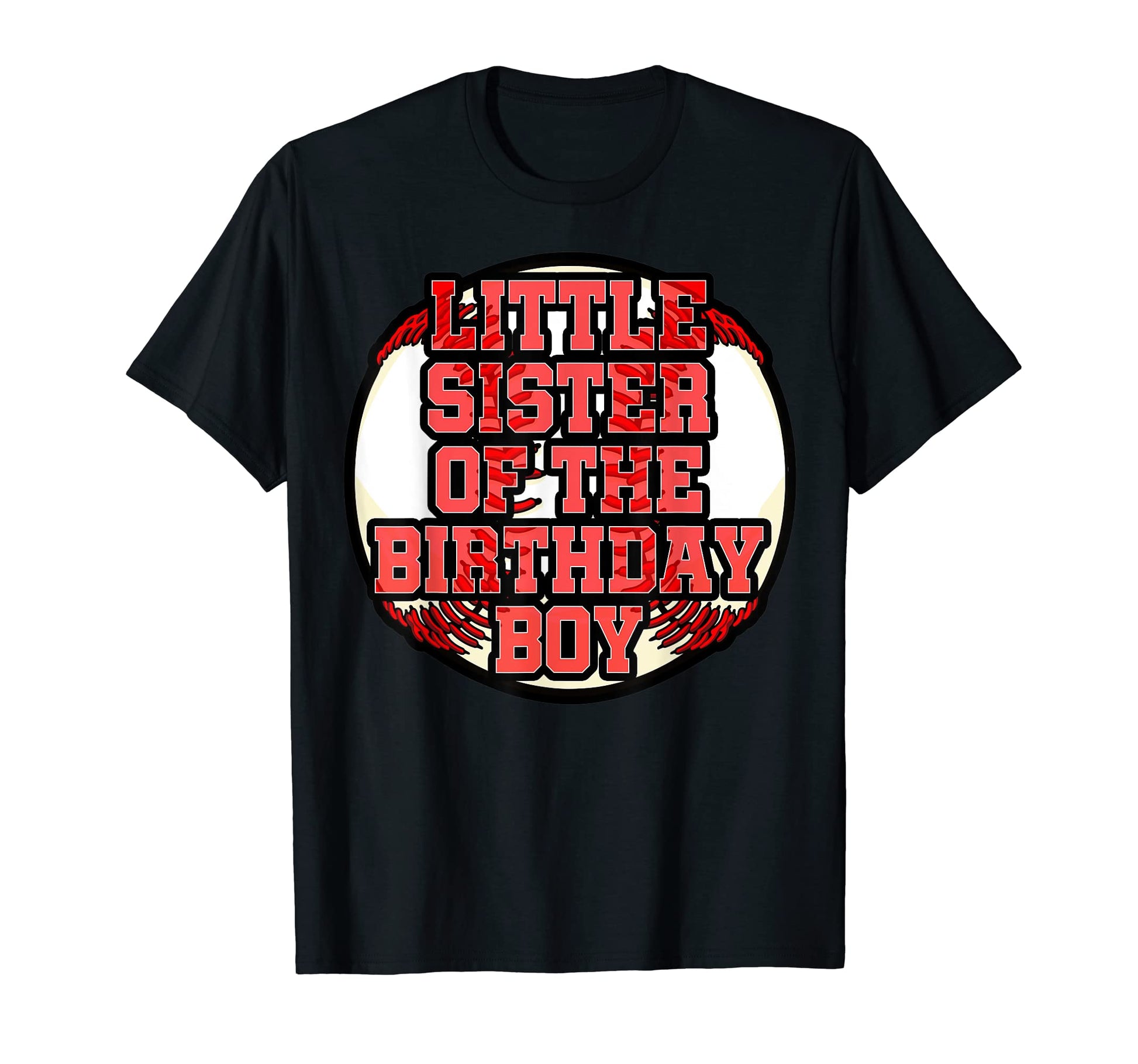 Little Sister Birthday Baseball Bday T-Shirt - Streetwear Style Men Women - T-Shirt, Sweatshirt, Hoodie