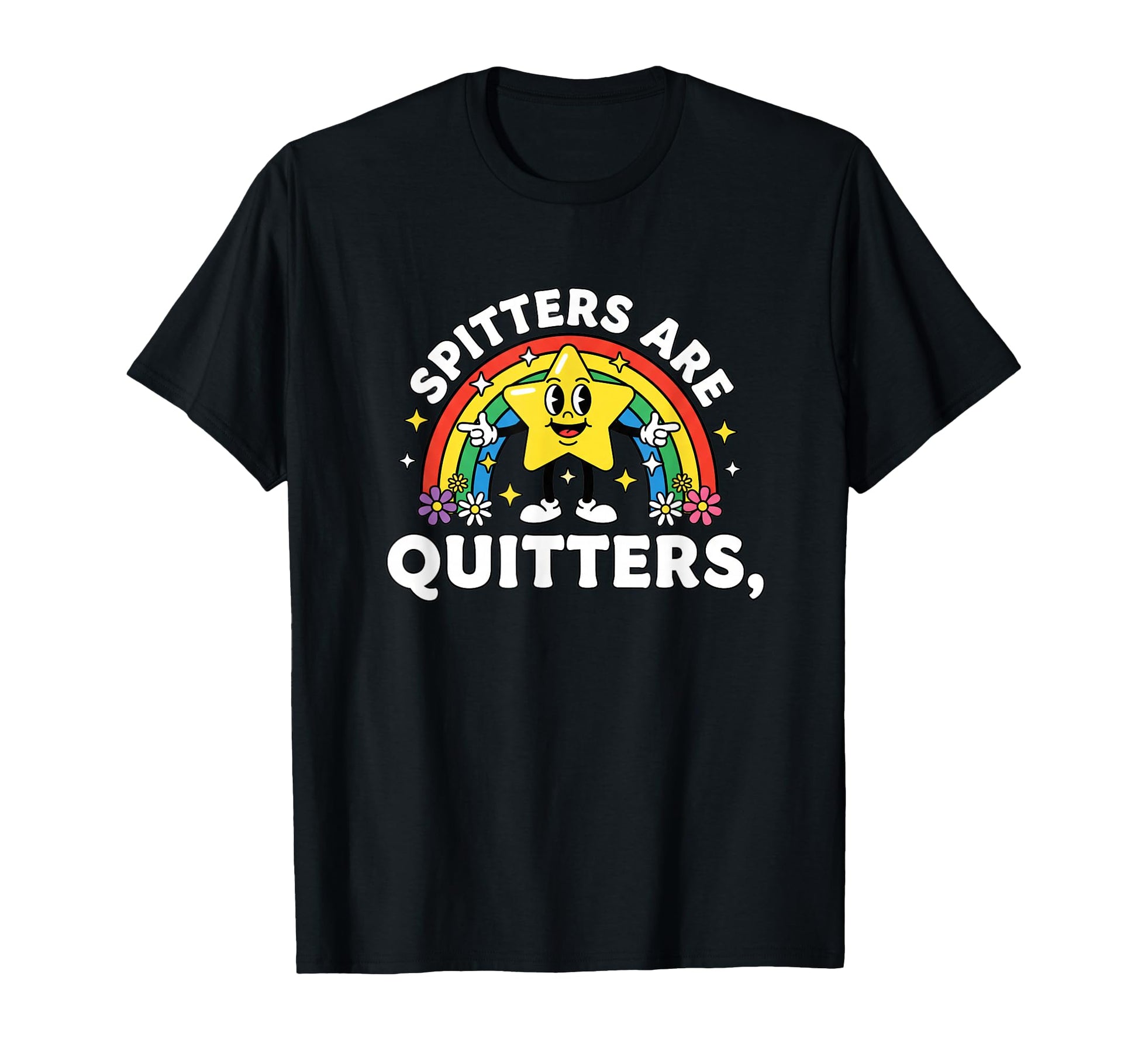 Spitters Are Quitters Funny Star Rainbow T-Shirt - Graphic Print Men Women - T-Shirt, Sweatshirt, Hoodie