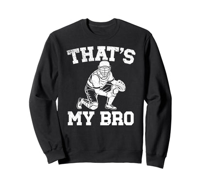 Thats My Bro Baseball Catcher Sweatshirt - Minimalist Print Men Women - T-Shirt, Sweatshirt, Hoodie